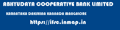 ABHYUDAYA COOPERATIVE BANK LIMITED  KARNATAKA DAKSHINA KANNADA MANGALORE   ifsc code